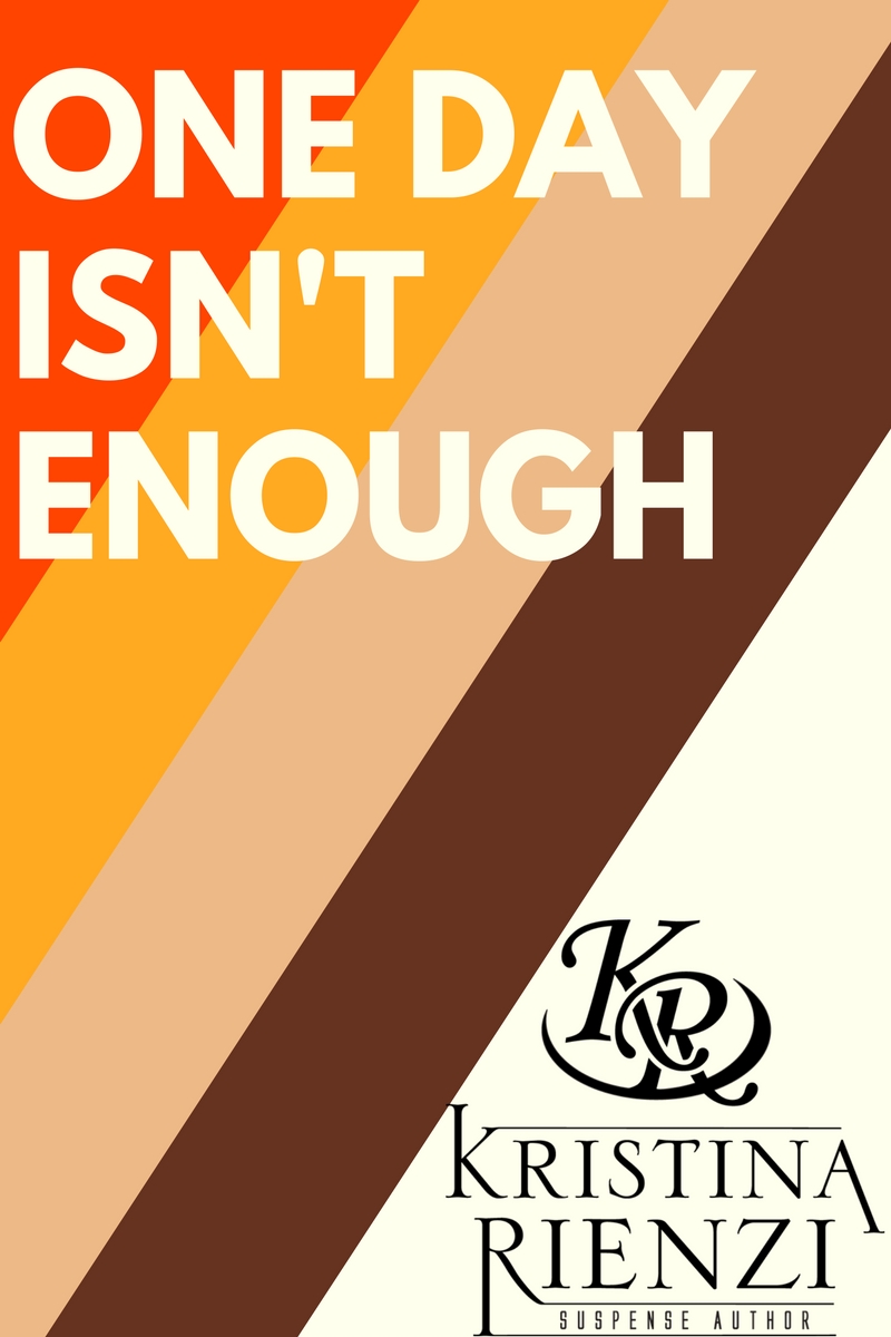 Kristina Rienzi's Blog: One Day Isn't Enough